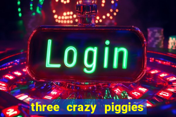 three crazy piggies onde jogar